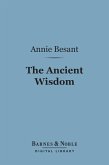 The Ancient Wisdom (Barnes & Noble Digital Library) (eBook, ePUB)