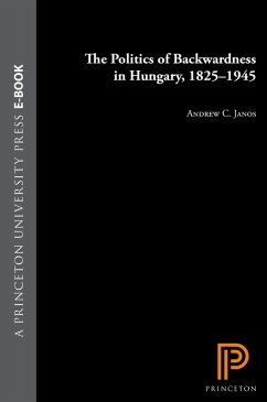 Cover Politics of Backwardness in Hungary, 1825-1945 (eBook, ePUB)