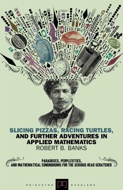 Slicing Pizzas, Racing Turtles, and Further Adventures in Applied Mathematics (eBook, ePUB) - Banks, Robert B.