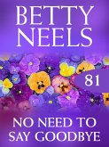 No Need to Say Goodbye (Betty Neels Collection, Book 81) (eBook, ePUB)