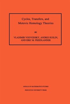 Cycles, Transfers, and Motivic Homology Theories. (AM-143), Volume 143 (eBook, PDF) - Voevodsky, Vladimir Cycles, Transfers, and Motivic Homology Theories. (AM-143), Volume 143 (eBook, PDF) - Voevodsky, Vladimir