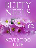 Never too Late (Betty Neels Collection, Book 62) (eBook, ePUB)