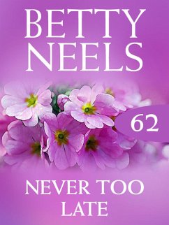 Never too Late (Betty Neels Collection, Book 62) (eBook, ePUB) - Neels, Betty