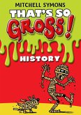 That's So Gross!: History (eBook, ePUB)