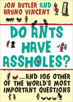 Do Ants Have Assholes? (eBook, ePUB) - Butler, Jon; Vincent, Bruno