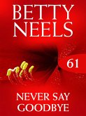 Never Say Goodbye (Betty Neels Collection, Book 61) (eBook, ePUB)