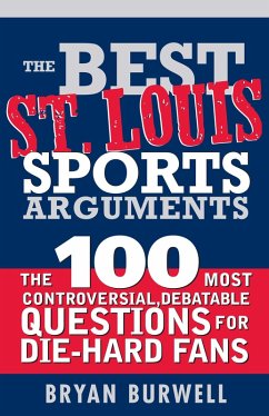 The Best St. Louis Sports Arguments (eBook, ePUB) - Burwell, Bryan