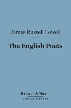 The English Poets (Barnes & Noble Digital Library) (eBook, ePUB) - Lowell, James Russell