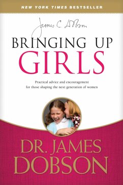 Bringing Up Girls (eBook, ePUB) - Dobson, James C.