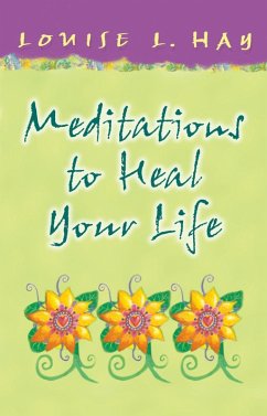 Meditations to Heal Your Life Gift Edition (eBook, ePUB) - Hay, Louise