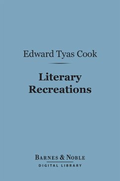 Literary Recreations (Barnes & Noble Digital Library) (eBook, ePUB) - Cook, Edward Tyas