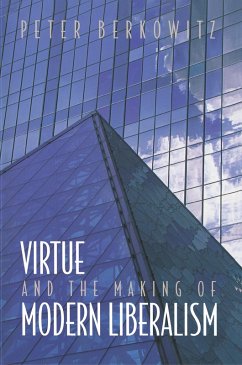 Virtue and the Making of Modern Liberalism (eBook, PDF) - Berkowitz, Peter