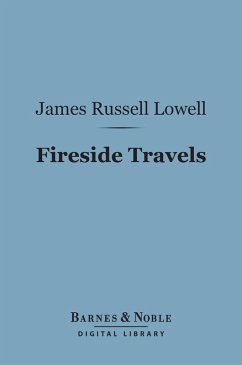 Fireside Travels (Barnes & Noble Digital Library) (eBook, ePUB) - Lowell, James Russell