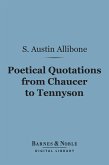 Poetical Quotations From Chaucer to Tennyson (Barnes & Noble Digital Library) (eBook, ePUB)