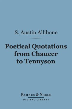Poetical Quotations From Chaucer to Tennyson (Barnes & Noble Digital Library) (eBook, ePUB) - Allibone, S. Austin