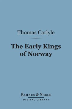 The Early Kings of Norway (Barnes & Noble Digital Library) (eBook, ePUB) - Carlyle, Thomas