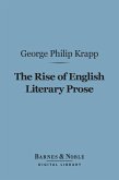 The Rise of English Literary Prose (Barnes & Noble Digital Library) (eBook, ePUB)