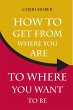 How to Get from Where You Are to Where... - Bild 1