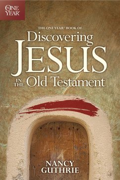 The One Year Book of Discovering Jesus in the Old Testament (eBook, ePUB) - Guthrie, Nancy