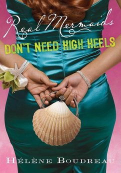 Real Mermaids Don't Need High Heels (eBook, ePUB) - Boudreau, Helene