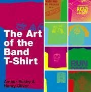 The Art of the Band T-shirt (eBook, ePUB) - Easby, Amber; Oliver, Henry