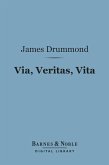 Via, Veritas, Vita (Barnes & Noble Digital Library) (eBook, ePUB)