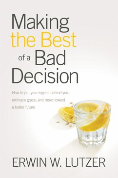 Making the Best of a Bad Decision (eBook, ePUB) - Lutzer, Erwin W.
