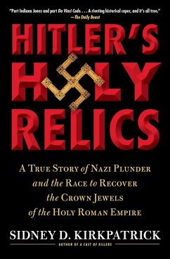 Hitler's Holy Relics (eBook, ePUB) - Kirkpatrick, Sidney