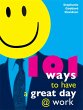 101 Ways to Have a Great Day at Work... - Bild 1