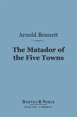 The Matador of the Five Towns (Barnes & Noble Digital Library) (eBook, ePUB)
