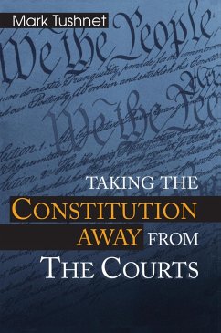 Taking the Constitution Away from the Courts (eBook, ePUB) - Tushnet, Mark