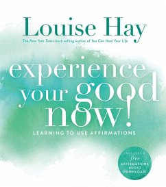 Experience Your Good Now! (eBook, ePUB) - Hay, Louise