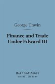 Finance and Trade Under Edward III (Barnes & Noble Digital Library) (eBook, ePUB)