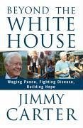 Beyond the White House (eBook, ePUB) - Carter, Jimmy