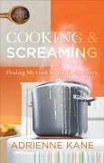 Cooking and Screaming (eBook, ePUB) - Kane, Adrienne