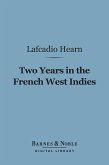 Two Years in the French West Indies (Barnes & Noble Digital Library) (eBook, ePUB)