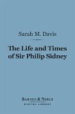 The Life and Times of Sir Philip Sidney (Barnes & Noble Digital Library) (eBook, ePUB)