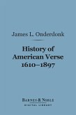 History of American Verse, 1600-1897 (Barnes & Noble Digital Library) (eBook, ePUB)