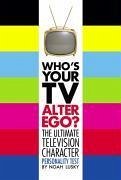 Who's Your TV Alter Ego? (eBook, ePUB) - Lusky, Noah Who's Your TV Alter Ego? (eBook, ePUB) - Lusky, Noah