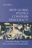 Must Global Politics Constrain Democracy? (eBook, PDF) Must Global Politics Constrain Democracy? (eBook, PDF)
