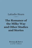 The Romance of the Milky Way and Other Studies and Stories (Barnes & Noble Digital Library) (eBook, ePUB)