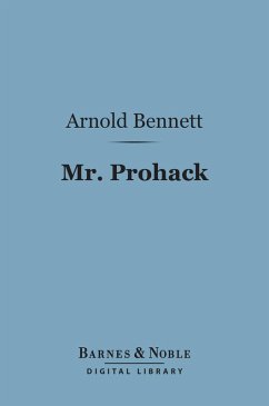 Mr. Prohack (Barnes & Noble Digital Library) (eBook, ePUB) - Bennett, Arnold