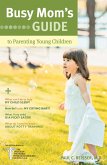 Busy Mom's Guide to Parenting Young Children (eBook, ePUB)