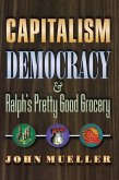 Capitalism, Democracy, and Ralph's Pretty Good Grocery (eBook, PDF) Capitalism, Democracy, and Ralph's Pretty Good Grocery (eBook, PDF)
