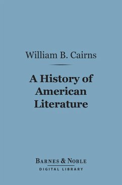 A History of American Literature (Barnes & Noble Digital Library) (eBook, ePUB) - Cairns, William B.