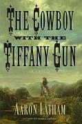 The Cowboy with the Tiffany Gun (eBook, ePUB) - Latham, Aaron