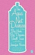 The Aqua Net Diaries (eBook, ePUB) - Niven, Jennifer