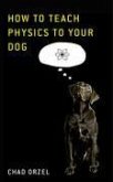 How to Teach Physics to Your Dog (eBook, ePUB)