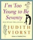 I'm Too Young To Be Seventy (eBook, ePUB)