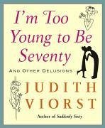 I'm Too Young To Be Seventy (eBook, ePUB) - Viorst, Judith